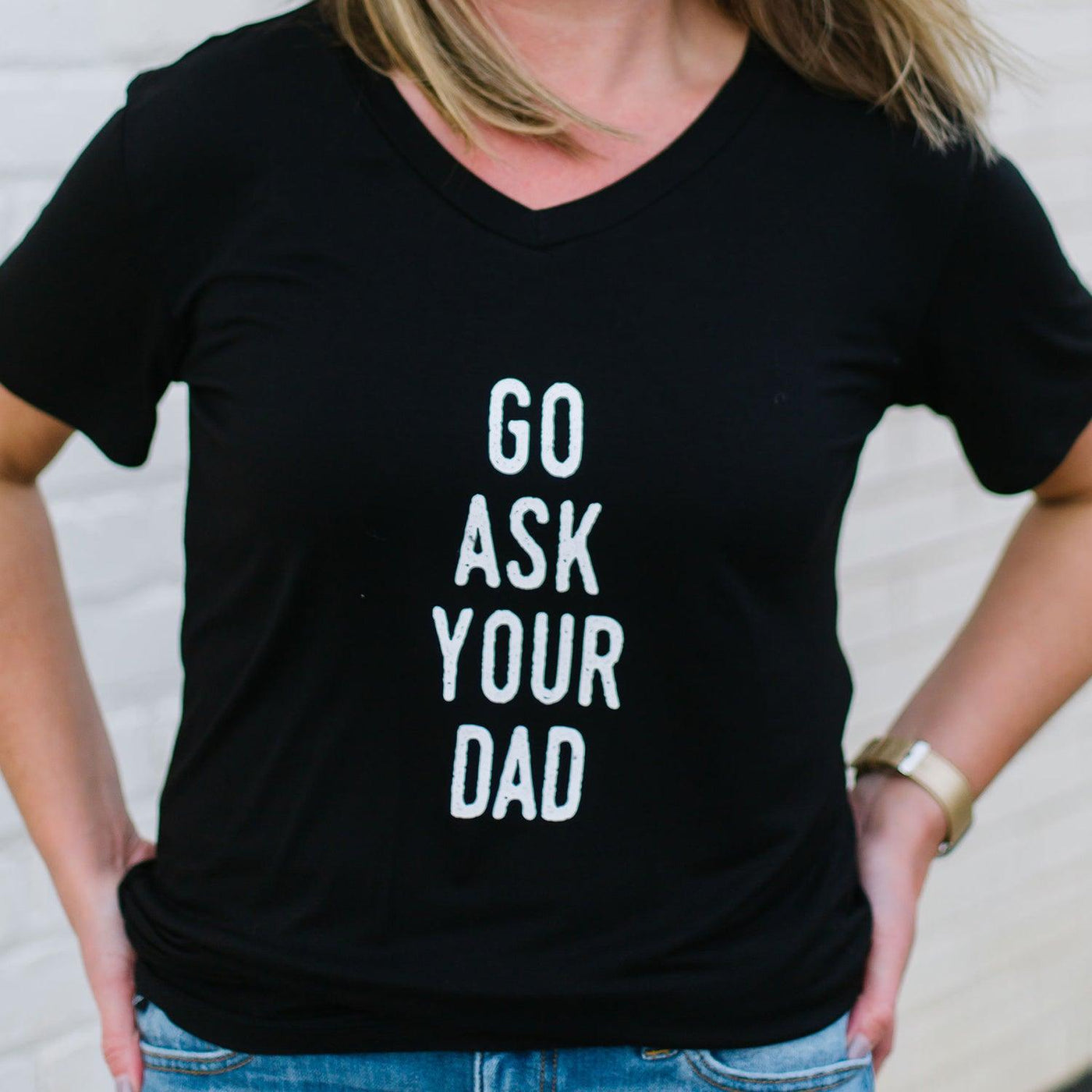 FINAL SALE - Go Ask Your Dad | Tee - Mary Square, LLC