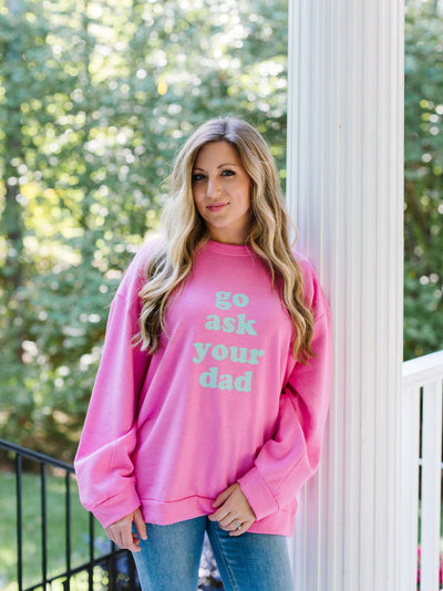 FINAL SALE - Go Ask Your Dad | Jules Sweatshirt - Mary Square, LLC